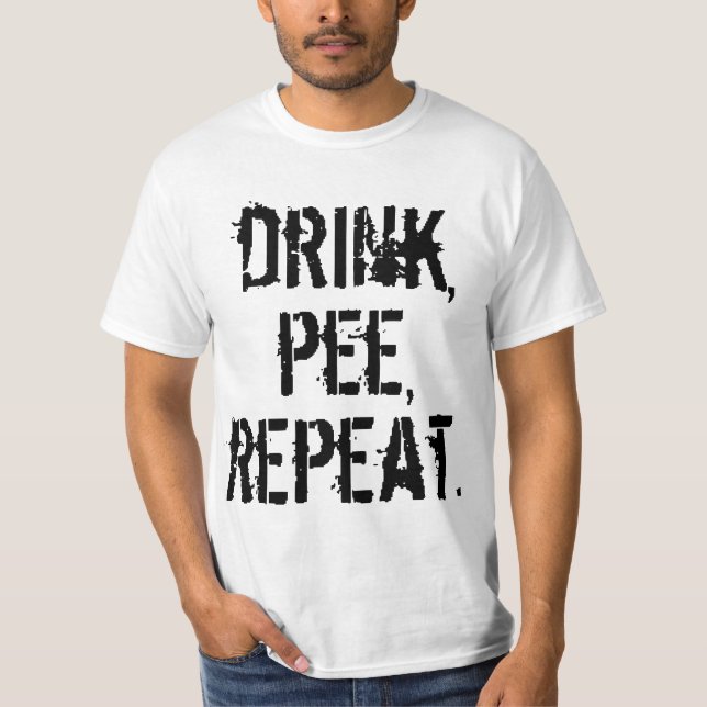 Drink Pee Repeat T-Shirt (Front)