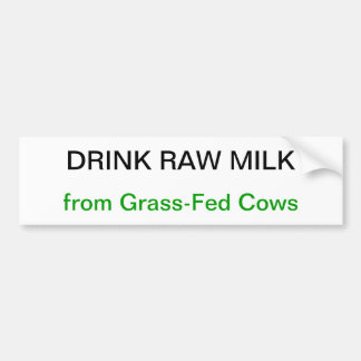 Drink Raw Milk From Grass-Fed Cows Bumper Sticker
