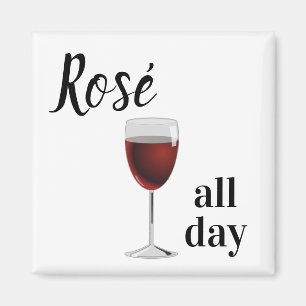 Drink ROSE' All Day     Wine Glass Magnet