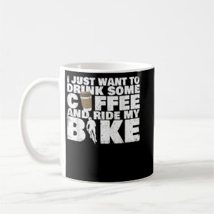 Drink Some Coffee And Ride My Bike - Cycling  Mug