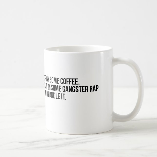 "Drink Some Coffee Put on Some Gangster Rap" Mug (Right)