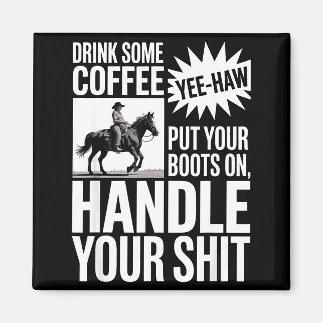 Drink Some Coffee Put Your Graphic Art Magnet (Front)