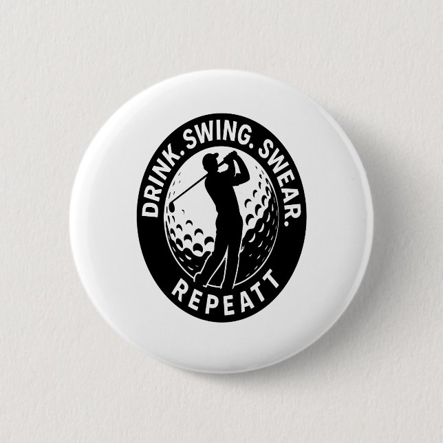 Drink Swing Swear Repeat Golf 6 Cm Round Badge (Front)