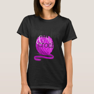 Drink Tea and Crochet ~ Funny Gift for Crocheter T-Shirt