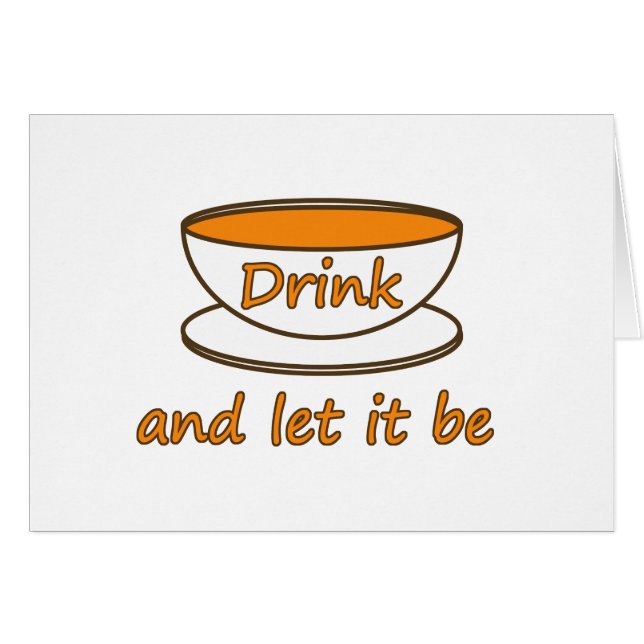 Drink (tea) and let it be, funny slogan, tea cup (Front Horizontal)