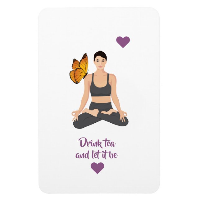 Drink tea let it be slogan Yoga Butterfly Love Magnet (Vertical)