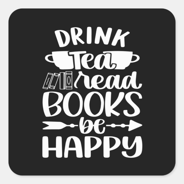 Drink Tea Read Book Be Happy Square Sticker (Front)