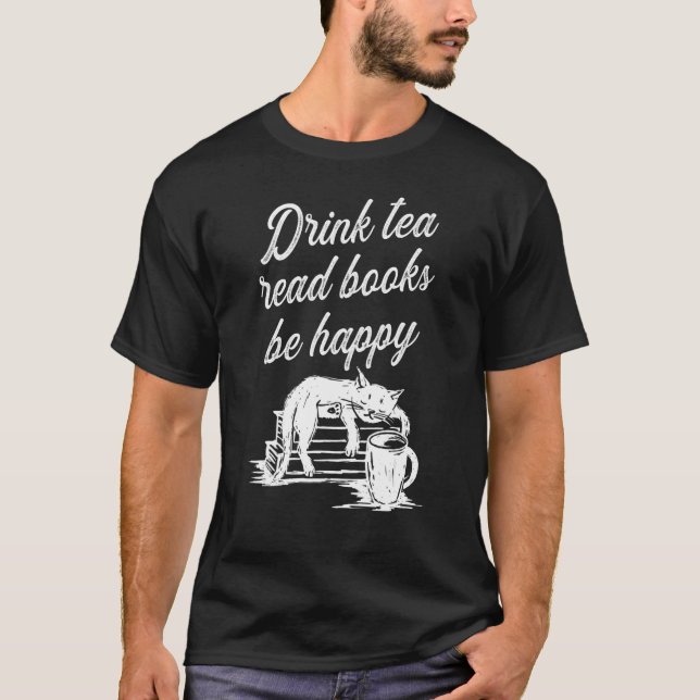 Drink Tea Read Books Be Happy 2 T-Shirt (Front)