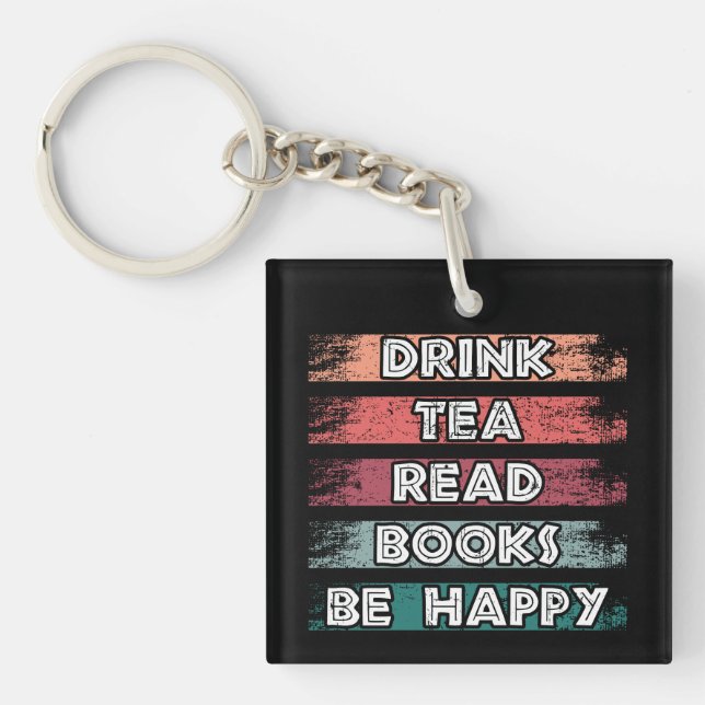 Drink Tea Read Books Be Happy Key Ring (Front)