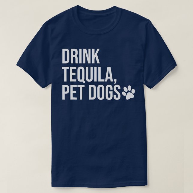 Drink Tequila Pet Dogs  that says Tequila Tops,Dri T-Shirt (Design Front)