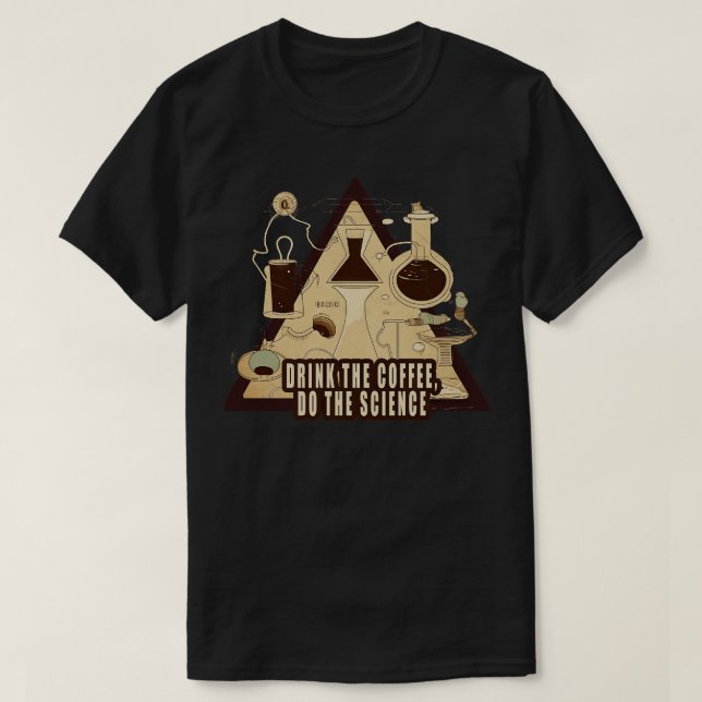 Drink The Coffee Do the Science 3 T-Shirt (Design Front)