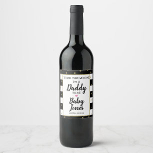 drink this with me I'm a daddy to be pregnancy Wine Label