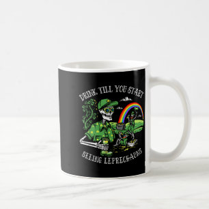 Drink till start seeing leprechauns st. patrick's coffee mug