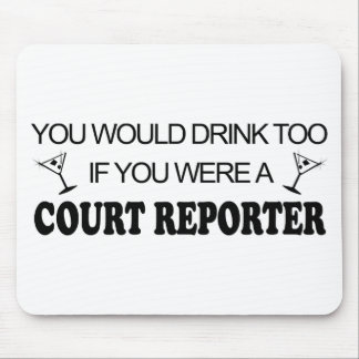 Drink Too - Court Reporter Mouse Pad