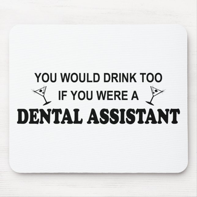Drink Too - Dental Assistant Mouse Pad (Front)