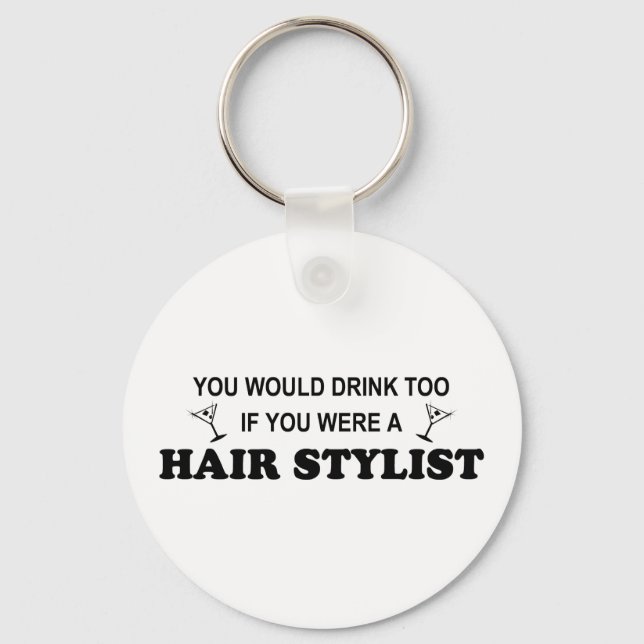 Drink Too - Hair Stylist Key Ring (Front)