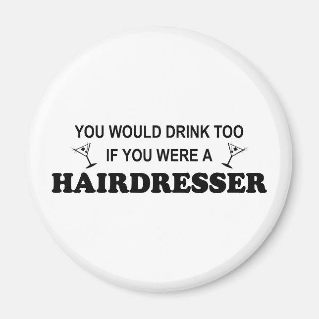 Drink Too - Hairdresser Magnet (Front)