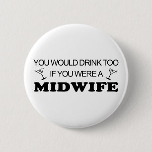 Drink Too - Midwife 6 Cm Round Badge