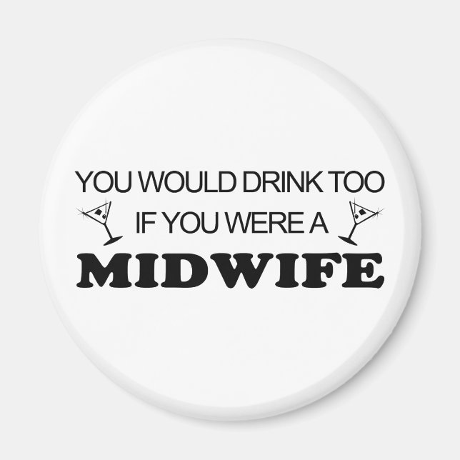 Drink Too - Midwife Magnet (Front)