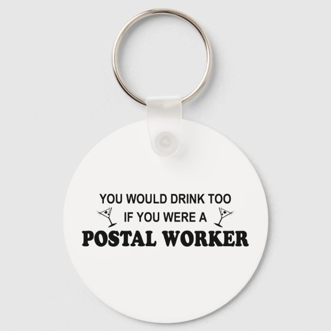 Drink Too - Postal Worker Key Ring (Front)