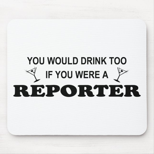Drink Too - Reporter Mouse Pad (Front)