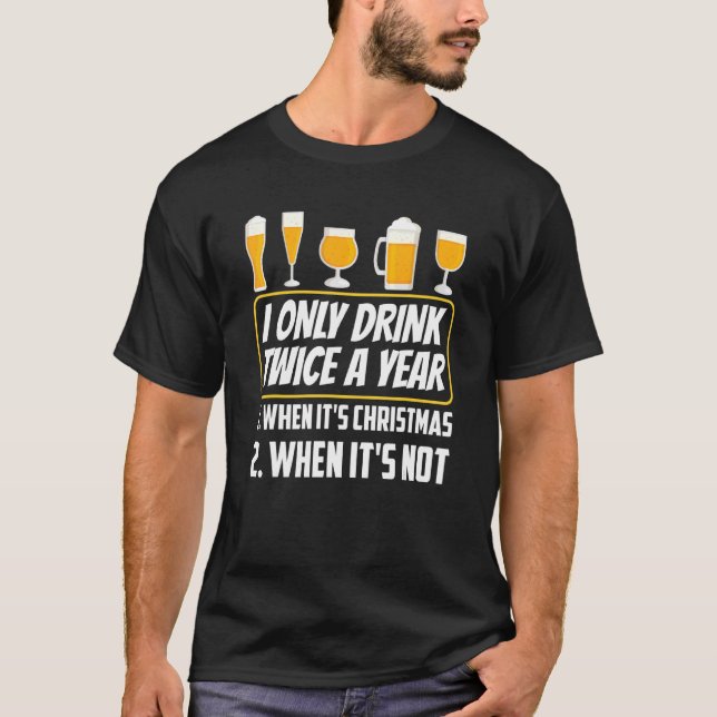 Drink Twice When Its Christmas Alcohol  Drinker Pa T-Shirt (Front)