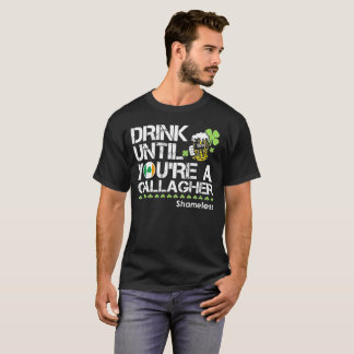 Drink Until You're Gallagher T-Shirt