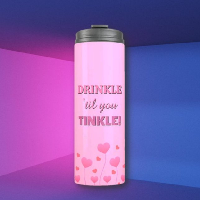 Drink up! Fun loving pretty  Thermal Tumbler (Creator Uploaded)