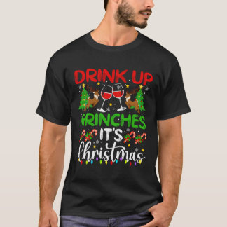 Drink Up Grinches It'S Christmas Funny Xmas Party  T-Shirt
