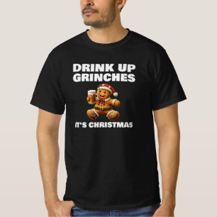 Drink Up Grinches, It's Christmas T-Shirt