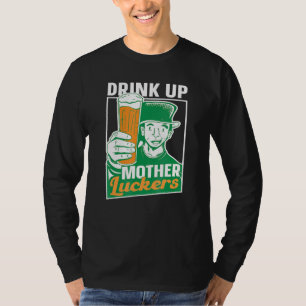 Drink Up Mother Luckers Team Irish St Patricks Da T-Shirt
