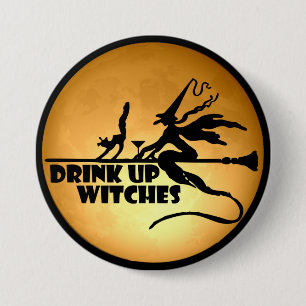 Drink Up Witches 7.5 Cm Round Badge
