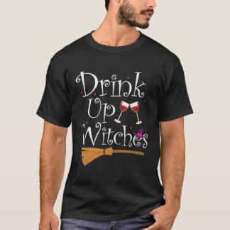 Drink Up Witches Funny Drinking Wine Halloween Cos T-Shirt