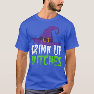 Drink Up WItches Funny Witch for Women Halloween T-Shirt