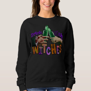 Drink Up Witches Halloween  Drinking Party Wine Be Sweatshirt