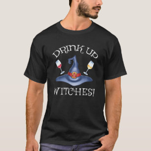 Drink up Witches Halloween Wine and Witch Hat T-Shirt