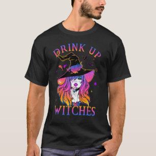 Drink Up Witches Halloween Witch Women Drinking W T-Shirt
