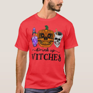 Drink Up Witches Halloween Witches Women Men 705 T-Shirt