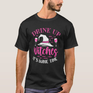 Drink Up Witches Its Wine Timedrinking Apparel T-Shirt