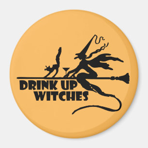 Drink Up Witches Magnet