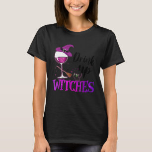 Drink Up Witches Wine Glass Wine Lover Drinking Ha T-Shirt