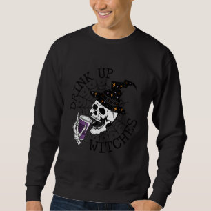 Drink Up Witches  Witch Hat Drinking Skull Hallowe Sweatshirt