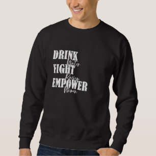 Drink Water Fight Racism Empower Women Statement T Sweatshirt