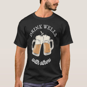 Drink Wells With Others Drinks Well Drinking Pun T-Shirt