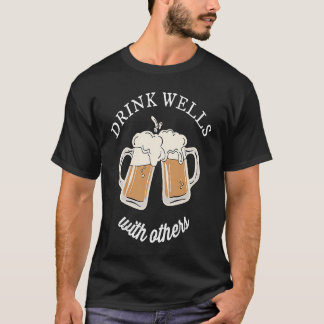 Drink Wells With Others  Drinks Well Drinking  Pun T-Shirt