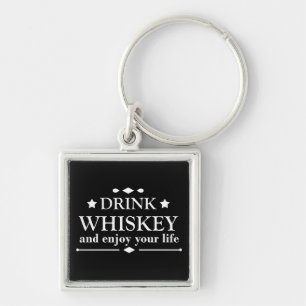 drink whiskey and enjoy your life key ring