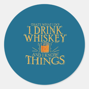 Drink Whiskey Know Things Classic Round Sticker