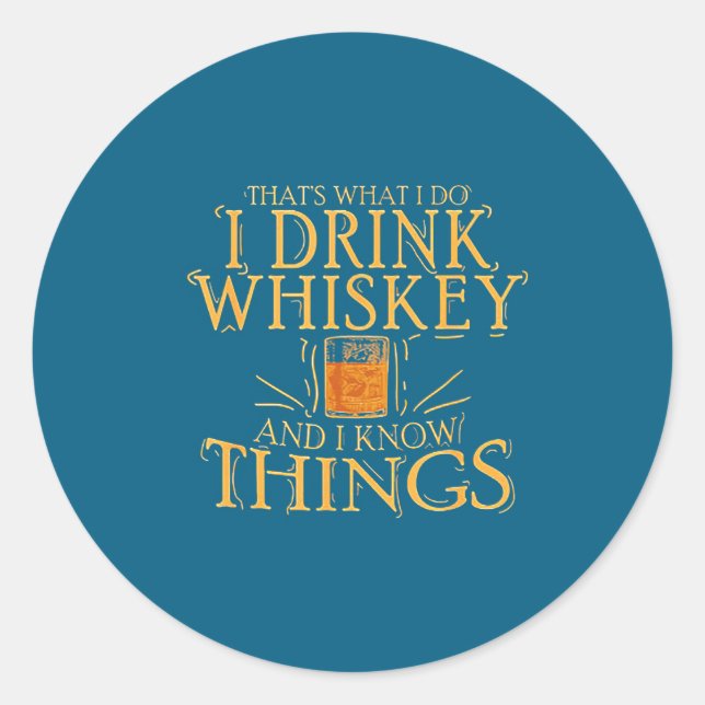 Drink Whiskey Know Things Classic Round Sticker (Front)