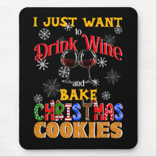 Drink Wine and Bake Christmas Cookies, Xmas Baking Mouse Pad
