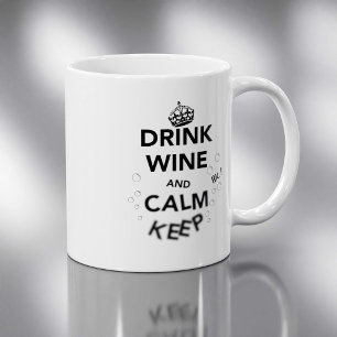Drink Wine and Calm Keep Coffee Mug